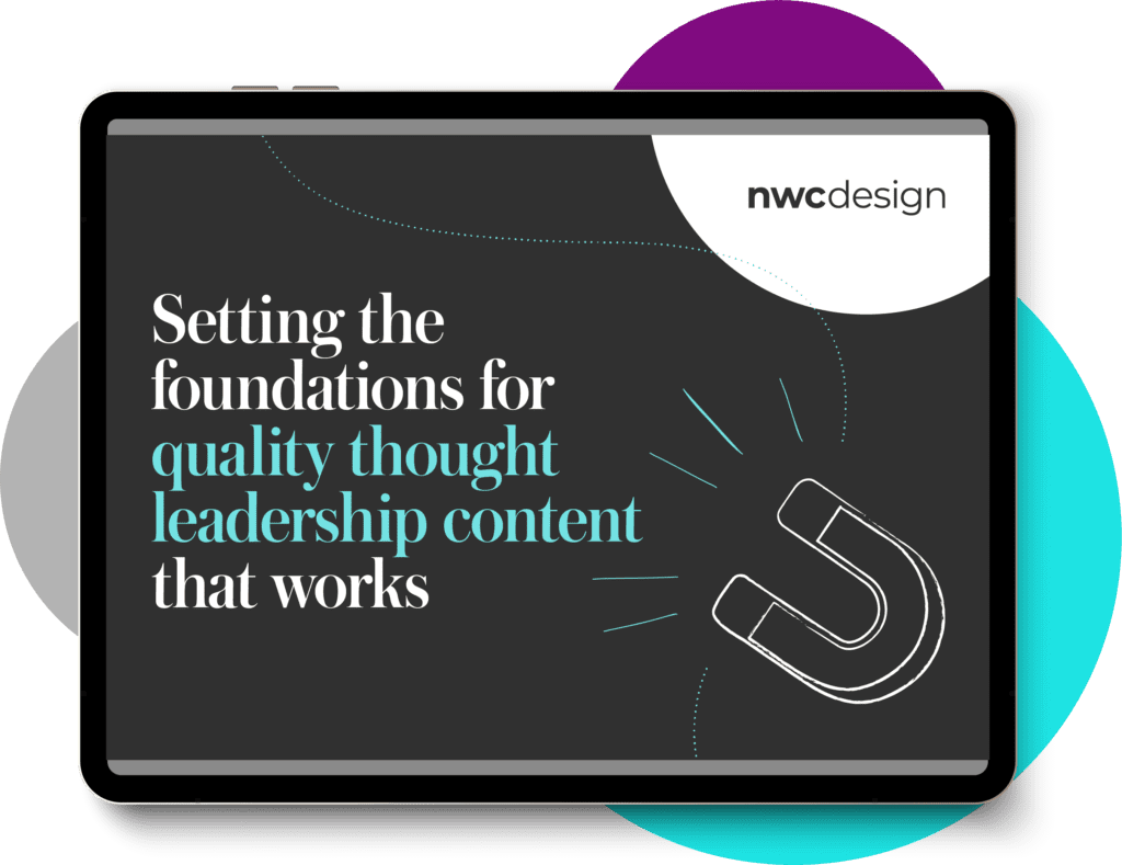 Graphic on a digital device displaying text "setting the foundations for quality thought leadership content that works", with a stylized magnet icon, emphasizing attraction and influence, ideal for promoting the "NWC Design"